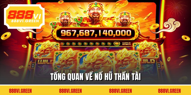 Tổng quan về nổ hũ thần tài 